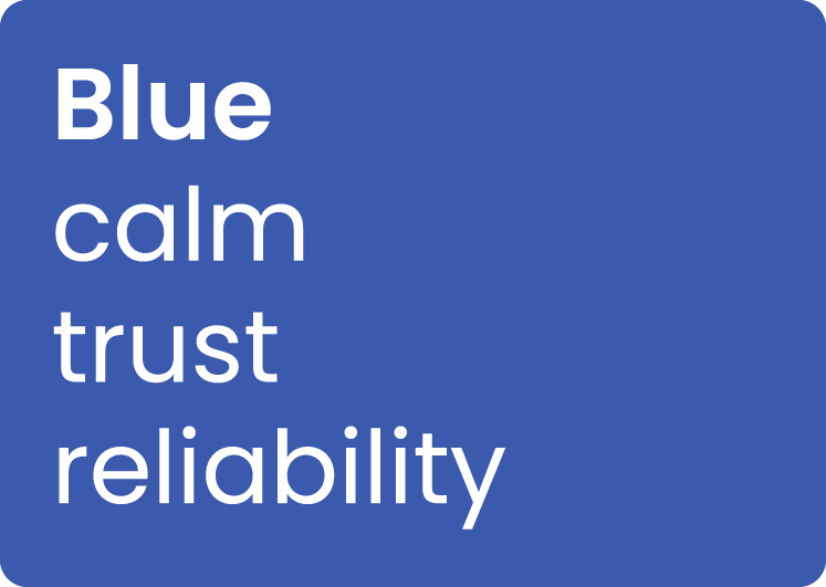 Blue is associated with calm, trust, and reliability