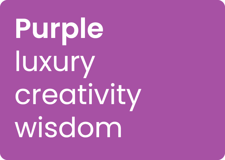 Purple suggests luxury, creativity, and wisdom